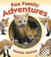 Fox Family Adventures libro in lingua di Kalman Bobbie