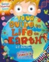 Your Guide to Life on Earth libro in lingua di Arbuthnott Gill, Mones Marc (ILT)