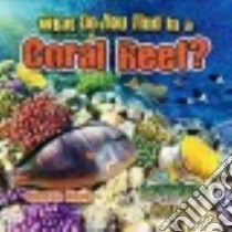 What Do You Find in a Coral Reef? libro in lingua di Kopp Megan