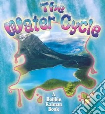 The Water Cycle libro in lingua di Kalman Bobbie, Sjonger Rebecca