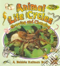 Animal Life Cycles libro in lingua di Kalman Bobbie