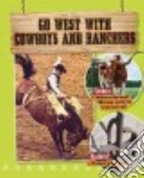 Go West With Cowboys and Ranchers libro in lingua di Cooke Tim
