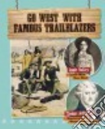 Go West With Famous Trailblazers libro in lingua di Stuckey Rachel