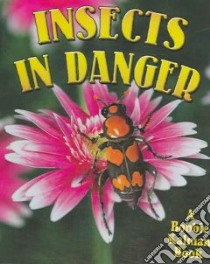 Insects in Danger libro in lingua di Smithyman Kathryn, Kalman Bobbie