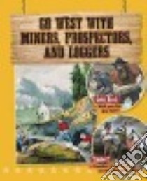 Go West With Miners, Prospectors, and Loggers libro in lingua di O'Brien Cynthia