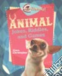 Animal Jokes, Riddles, and Games libro in lingua di Christopher Clara