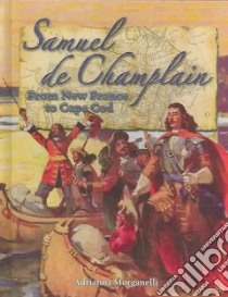 Samuel De Champlain libro in lingua di Morganelli Adrianna