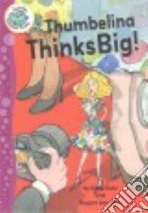 Thumbelina Thinks Big libro in lingua di Dale Katie, Van Wyck Rupert (ILT)