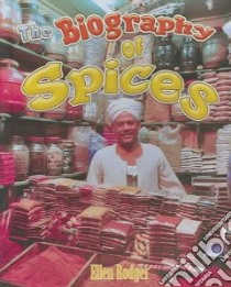 The Biography of Spices libro in lingua di Rodger Ellen