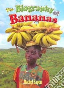 The Biography of Bananas libro in lingua di Eagen Rachel