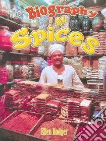 The Biography of Spices libro in lingua di Rodger Ellen