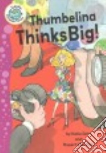 Thumbelina Thinks Big libro in lingua di Dale Katie, Van Wyk Rupert (ILT)