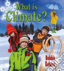 What Is Climate? libro in lingua di Kalman Bobbie