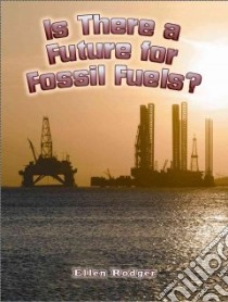 Is There a Future for Fossil Fuels? libro in lingua di Rodger Ellen