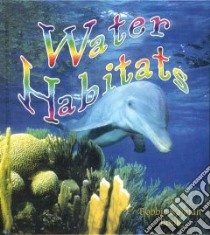Water Habitats libro in lingua di Aloian Molly, Kalman Bobbie