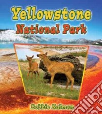 Yellowstone National Park libro in lingua di Kalman Bobbie