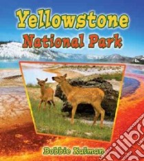 Yellowstone National Park libro in lingua di Kalman Bobbie