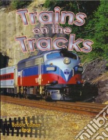Trains on the Tracks libro in lingua di Smithyman Kathryn, Kalman Bobbie