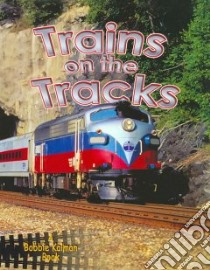 Trains on the Tracks libro in lingua di Smithyman Kathryn, Kalman Bobbie