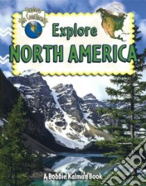 Explore North America libro in lingua di Aloian Molly, Kalman Bobbie