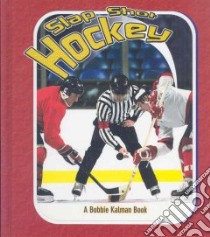 Slap shot Hockey libro in lingua di Crossingham John, Kalman Bobbie