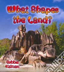 What Shapes the Land? libro in lingua di Kalman Bobbie