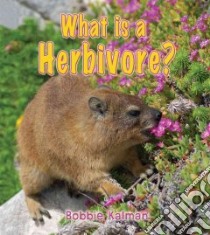 What Is a Herbivore? libro in lingua di Kalman Bobbie