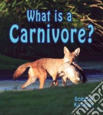 What Is a Carnivore? libro in lingua di Kalman Bobbie