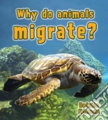 Why Do Animals Migrate? libro in lingua di Kalman Bobbie