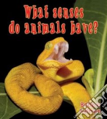 What Senses Do Animals Have? libro in lingua di Kalman Bobbie