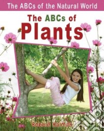 The Abcs of Plants libro in lingua di Kalman Bobbie