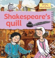 Shakespeare's Quill libro in lingua di Bailey Gerry, Foster Karen, Noyes Leighton (ILT), Radford Karen (ILT)