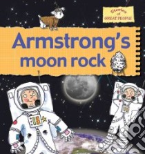 Armstrong's Moon Rock libro in lingua di Bailey Gerry, Foster Karen, Noyes Leighton (ILT), Radford Karen (ILT)