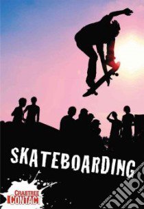 Skateboarding libro in lingua di Horsley Andy, Owen Ruth (EDT), Greasley Sara (CON), Knowles Lizzie (CON), Walker Robert (CON)