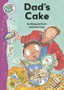 Dad's Cake libro in lingua di Nash Margaret, Cope Jane (ILT)