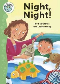 Night, Night! libro in lingua di Graves Sue, Henley Claire (ILT)