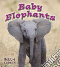 Baby Elephants libro in lingua di Kalman Bobbie