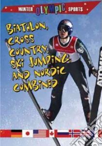 Biathlon, Cross-Country, Ski Jumping, and Nordic Combined libro in lingua di Burns Kylie