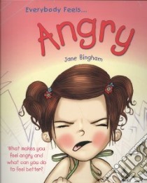 Everybody Feels Angry libro in lingua di Bingham Jane, Turner Helen (ILT), Weaver Clare (EDT)