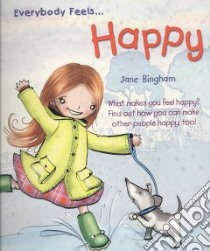 Everybody Feels Happy libro in lingua di Bingham Jane, Turner Helen (ILT), Weaver Clare (EDT)