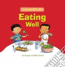 Eating Well libro in lingua di Gogerly Liz, Gordon Mike (ILT)