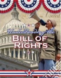 Understanding the Bill of Rights libro in lingua di Isaacs Sally Senzell