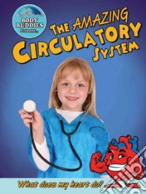 The Amazing Circulatory System libro in lingua di Burstein John