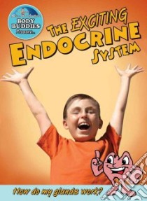 The Exciting Endocrine System libro in lingua di Burstein John