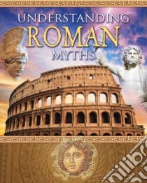 Understanding Roman Myths libro in lingua di Johnson Robin