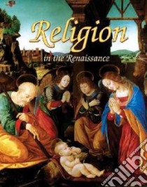 Religion in the Renaissance libro in lingua di Flatt Lizann