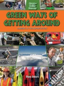 Green Ways of Getting Around libro in lingua di Dakers Diane