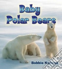 Baby Polar Bears libro in lingua di Kalman Bobbie