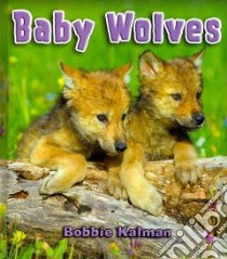 Baby Wolves libro in lingua di Kalman Bobbie