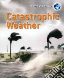 Catastrophic Weather libro in lingua di Levete Sarah